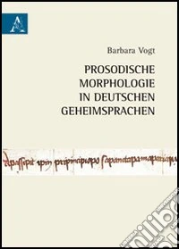 Prosodische Morphologie in Deutschen Geheimsprachen libro