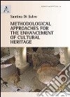 Methodological approaches for the enhancement of cultural heritage libro di Di Salvo Santina