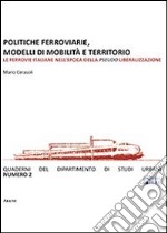 Politiche ferroviarie, modelli di mobilità e territorio. Le ferrovie italiane nell'epoca della pseudo liberalizzazione