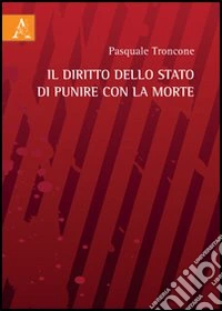 Il diritto dello Stato di punire con la morte
