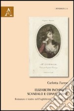 Elizabeth Inchbald. Scandalo e convenzione. Romanzo e teatro nell'Inghilterra della Reggenza libro