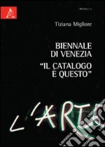 Biennale di Venezia. «Il catalogo è questo» libro