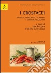 I crostacei. Biologia, produzione, patologie e commercializzazione libro