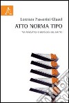 Atto norma tipo. Tra pragmatica e ontologia del diritto libro