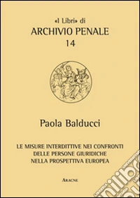 Le misure interdittive nei confronti delle persone giuridiche nella prospettiva europea