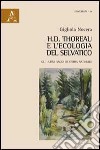 H.D. Thoreau e l'ecologia del selvatico. Gli ultimi saggi di storia naturale libro di Nocera Gigliola