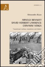 Arnold Bennett, David Herbert Lawrence, Giovanni Verga. Transitional realism, translation and dialect