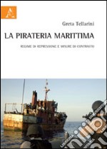 La pirateria marittima. Regime di repressione e misure di contrasto libro