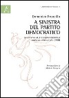 A sinistra del partito democratico. La sinistra alle elezioni regionali dopo la debacle del 2008 libro