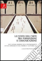 Lo stato dell'arte tra formazione e comunicazione. Volti, scenari, orizzonti della contemporaneità libro