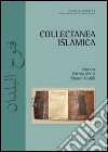 Collectanea islamica. Ediz. inglese libro
