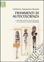 Frammenti di autocoscienza. Il percorso politico sulla sessualità di un gruppo di giovani femministe