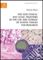 The new ethical and legal frontiers in the use and storage of human tissues for research