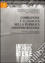 Corruzione e illegalità nella pubblica amministrazione. Evoluzioni criminologiche, problemi applicativi e istanze di riforma libro