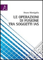 Le operazioni di fusione tra soggetti IAS