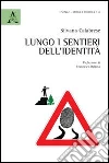 Lungo i sentieri dell'identità libro di Calabrese Silvana