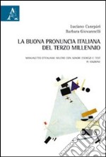 La buona pronuncia italiana del terzo millennio. Manualetto d'italiano neutro con sonori, esercizi e test libro