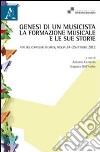 Genesi di un musicista. La formazione musicale e le sue storie. Atti del Convegno (Foggia, 24-25 ottobre 2012) libro