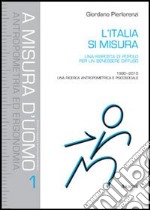 L'Italia si misura. Una risposta di popolo per un benessere diffuso. 1990-2010: una ricerca antropometrica e psicosociale