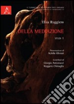 Della mediazione. Studi. Vol. 1 libro