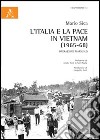 L'Italia e la pace in Vietnam (1965-68). Operazione Marigold libro di Sica Mario
