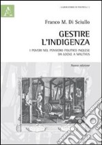 Gestire l'indigenza. I poveri nel pensiero politico inglese da Locke a Malthus libro