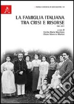 La famiglia italiana tra crisi e risorse. 1861-2011