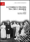 La famiglia italiana tra crisi e risorse. 1861-2011 libro