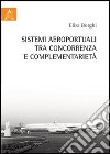 Sistemi aeroportuali tra concorrenza e complementarietà libro