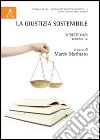 La giustizia sostenibile. Scritti vari. Vol. 4 libro