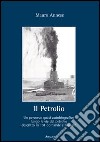 Il petrolio. Un percorso quasi autobiografico lungo le vie del petrolio decritto in 101 domande e risposte libro