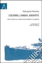 Cultura, lingua, identità. Uno studio sul parlato di emigrati calabresi