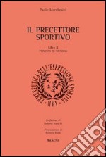 Il precettore sportivo. Vol. 2: Principii di metodo