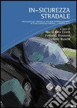 In-sicurezza stradale. Psicologia del traffico e sinergie interdisciplinari. Atti del Convegno (Milano, 11 giugno 2011) libro