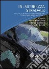 In-sicurezza stradale. Psicologia del traffico e sinergie interdisciplinari. Atti del Convegno (Milano, 11 giugno 2011) libro