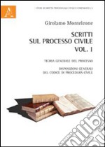 Scritti sul processo civile. Vol. 1: Teoria generale del processo. Disposizioni generali del codice di procedura civile