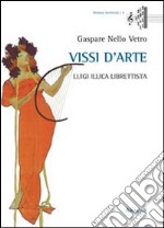 Vissi d'arte. Luigi Illica librettista libro