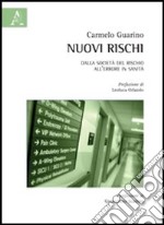 Nuovi rischi. Dalla società del rischio all'errore in sanità libro