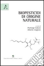 Biopesticidi di origine naturale libro