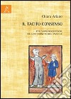 Il tacito consenso. Riflessioni biogiuridiche sulla relazione medico-paziente libro