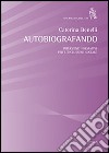 Autobiografando. Interventi formativi per l'inclusione sociale libro di Benelli Caterina