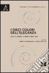 I dieci colori dell'eleganza. Saggi in onore di Maria Teresa Orsi libro