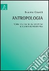 Antropologia. Storia italiana di una disciplina e sue future prospettive libro di Chiarelli Brunetto