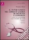 Il tutor clinico nel corso di laurea in medicina e chirurgia. Spunti per la riflessione e per la formazione dei tutor libro