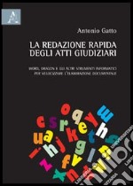 La redazione rapida degli atti giudiziari. Word, Dragon e gli altri strumenti informatici per velocizzare l'elaborazione documentale libro