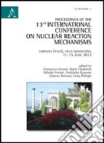 Proceedings of the 13th international Conference on nuclear reaction mechanism