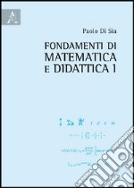 Fondamenti di matematica e didattica. Vol. 1 libro