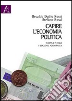 Capire l'economia politica. Teoria e storia libro