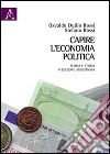 Capire l'economia politica. Teoria e storia libro di Rossi Osvaldo D. Rossi Stefano