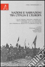 Nazioni e narrazioni tra l'Italia e l'Europa. Atti del Convegno della fondazione Basso «Persistenze o rimozioni 2011» libro